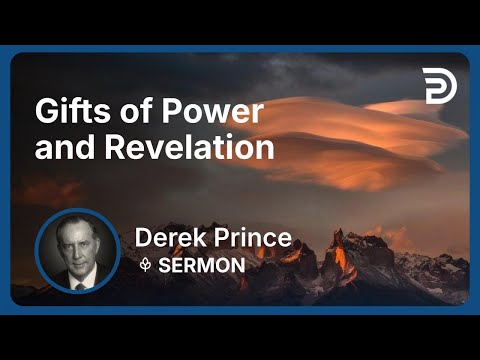 Gifts of Power and Revelation | Part 3 - Exercising Spiritual Gifts | Derek Prince