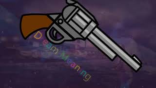 I dream about Gun . What does it mean?