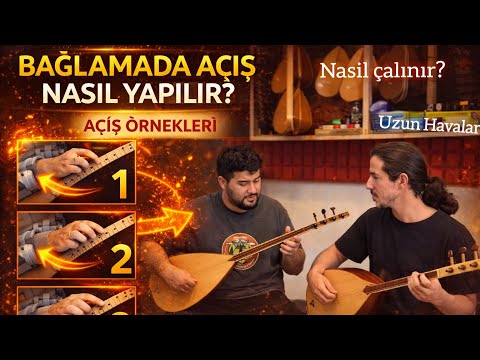Bağlamada Açış Nasıl Yapılır? Farklı Açış Örnekleri Nasıl Çalınır?