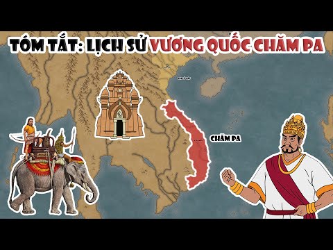 Tóm tắt: Lịch sử Chăm Pa - Vương quốc bị người Việt chinh phục | Tóm Tắt Lịch Sử Việt Nam