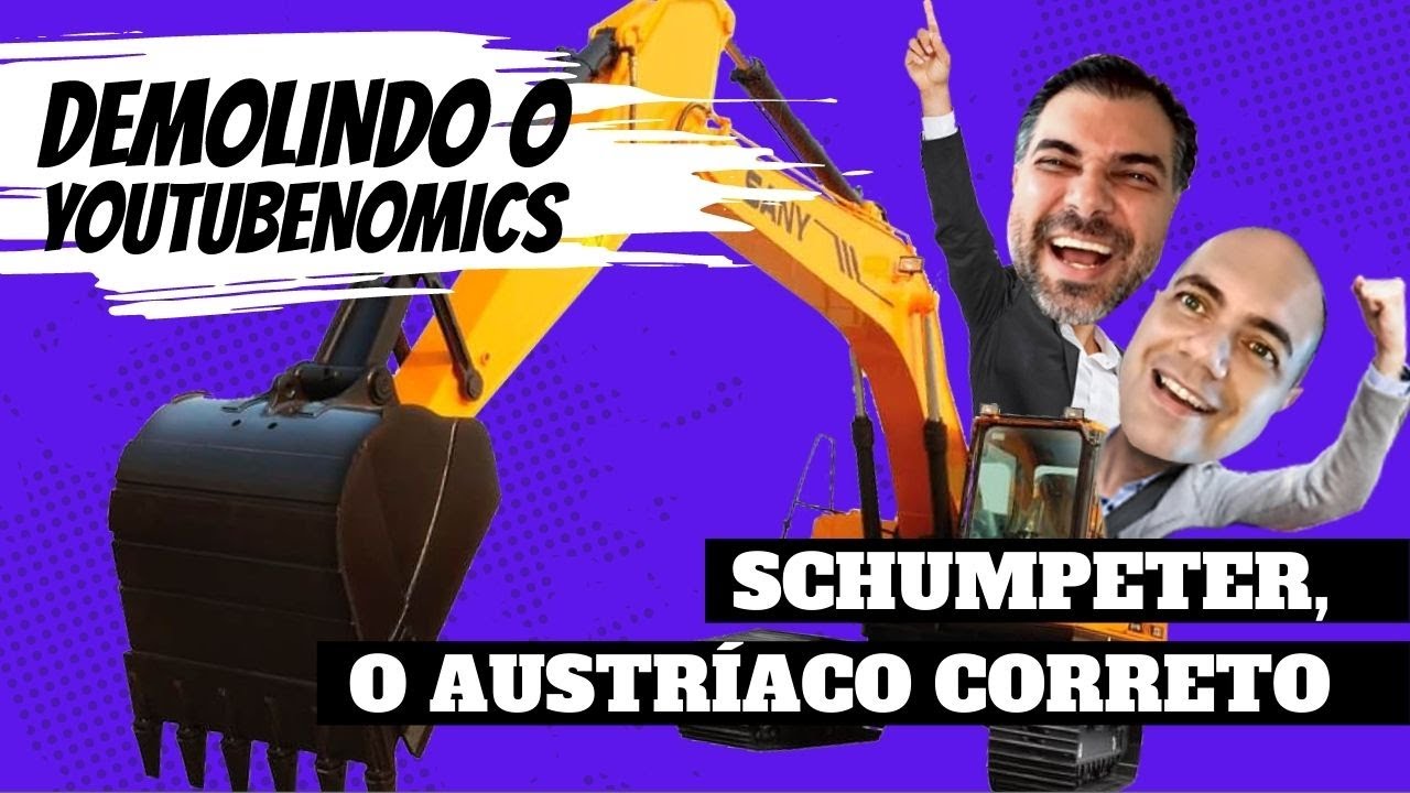 Demolindo YouTubenomics: Schumpeter, o austríaco correto!