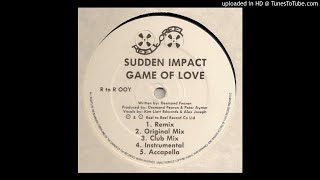 Sudden Impact - Game Of Love (Impact Mix) (UK, 1990)