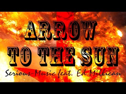Arrow To The Sun feat. Ed Millican
