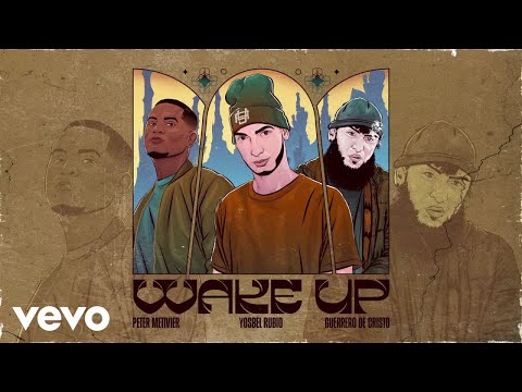 Yosbel Rubio, Peter Metivier, Guerrero De Cristo - Wake Up (Official Audio)