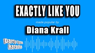 Diana Krall - Exactly Like You (Karaoke Version)