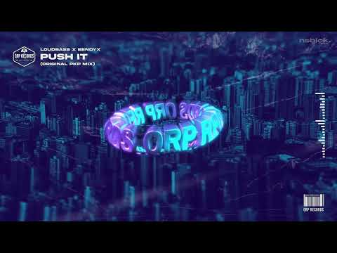 LoudBass x BendyX   Push It (Original PKP Mix) #qrp