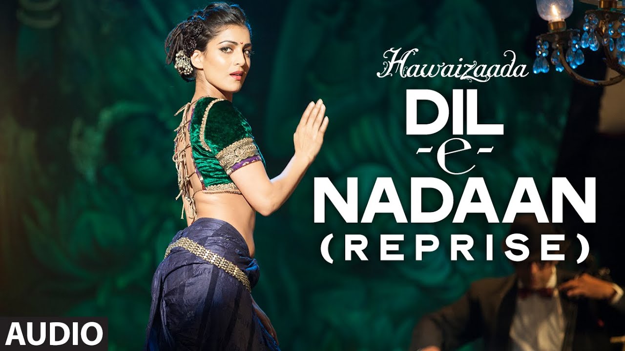Dil-E-Nadaan (Reprise) Lyrics  | Hawaizaada | Ayushmann Khurrana, Pallavi Sharda | Ayushmann Khurrana, Shweta Subram | Ayushmann Khurrana