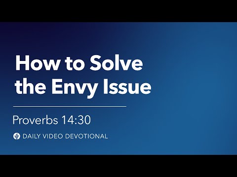 How to Solve the Envy Issue | Proverbs 14:30 | Our Daily Bread Video Devotional