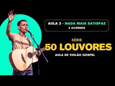 50 Praise Songs on Guitar – From Zero to Altar - Nothing Else Satisfies - 3 Chords | Episode 02