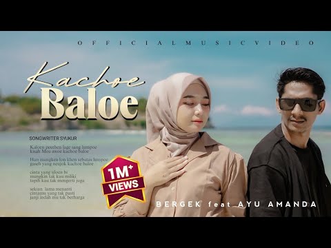 Bergek ft. Ayu Amanda - Kachoe Baloe [Official Music Video]