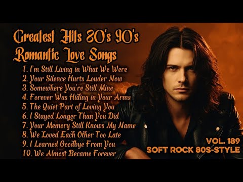 Greatest Hits Romantic Love Songs 💖 Love Songs 80's 90's - Soft Rock Ballads - Playlist Vol.189