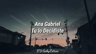 Ana Gabriel / Tu lo decidiste / Letra en Español