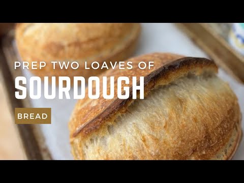Prepare Two Loaves of Sourdough