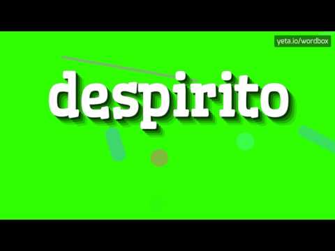 DESPIRITO - HOW TO PRONOUNCE IT!?