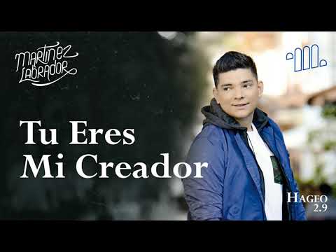 Martínez Labrador / Tu Eres Mi Creador (audiio)