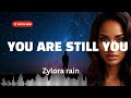 You are still you | Zylora rain( Official lyrics video)