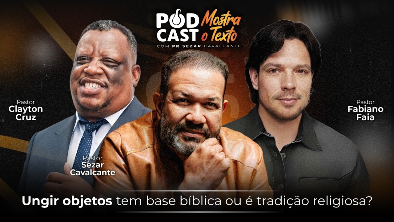 UNGIR OBJETOS TEM BASE BÍBLICA OU É TRADIÇÃO RELIGIOSA? PR. CRUZ, PR. FAIA E PR. SEZAR - 14/04/26