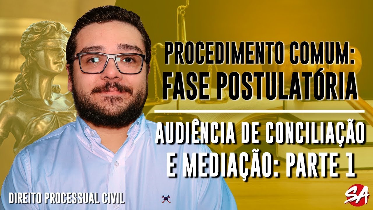 AUDIÊNCIA DE CONCILIAÇÃO E MEDIAÇÃO - Parte 1 | PROCEDIMENTO COMUM: FASE POSTULATÓRIA - AULA 19