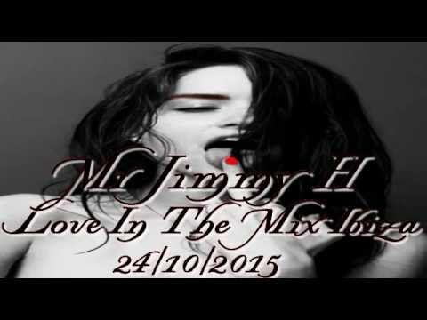 Mr Jimmy H   Love In The Mix Ibiza 24 10 2015
