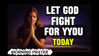 God Will Fight THIS Battle For You Today | Powerful Morning Prayer That Changes Everything
