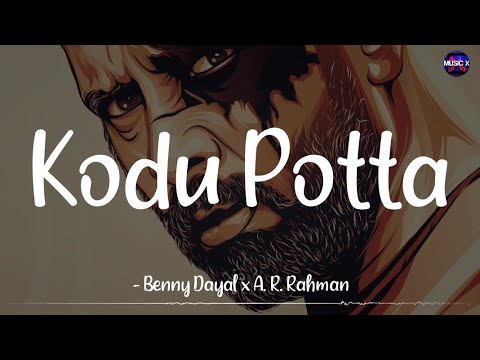 𝗞𝗼𝗱𝘂 𝗣𝗼𝘁𝘁𝗮 (Lyrics) - Ravanan | @ARRahman | Vikram | Benny Dayal /\ #KoduPotta