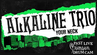 Alkaline Trio - Your Neck (Past Live 2014) - Derek Grant Drum Cam