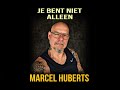 Marcel Huberts – Je Bent Niet Alleen | Nederlandstalig