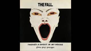 The Fall - There&#39;s a Ghost in My House (2021 Unofficial Remaster)