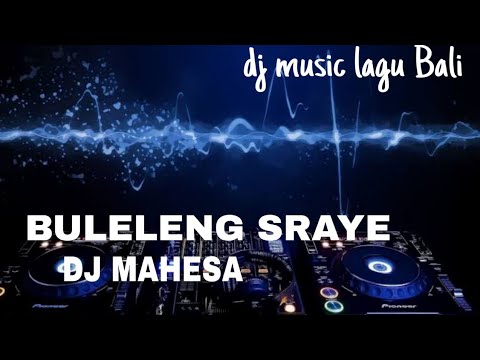 BULELENG SRAYE ~ dj mahesa dj music lagu Bali
