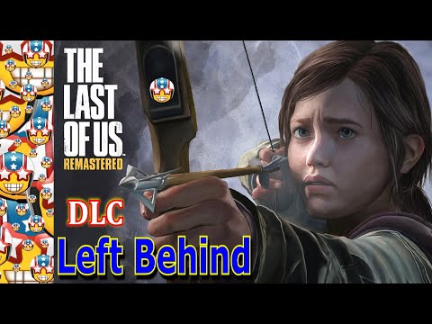 The Last Of Us Remastered The Last Of Us: Left Behind The Last Of Us Part