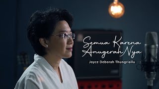 Download lagu Semua Karena AnugerahNya - Joyce Deborah (Cover) mp3