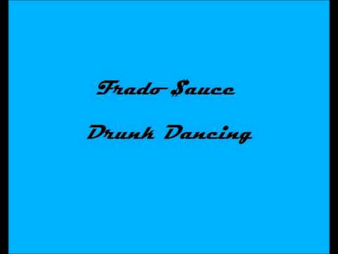 Frado $auce - Drunk Dancin'