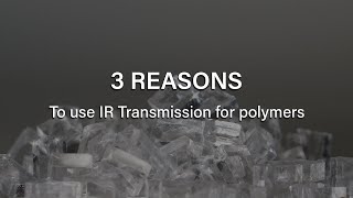 3 Reasons in favor of IR Transmission Measurements of Polymers
