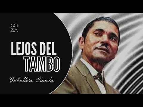 Lejos Del Tambo [Letra] El Caballero Gaucho