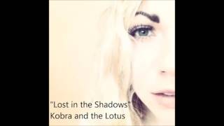 &quot;Lost in the Shadows&quot; - Kobra and the Lotus