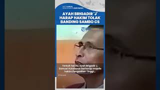 Jelang Vonis Banding Sambo Cs, Ayah Brigadir J Minta Hakim Pengadilan Tinggi DKI Tolak Banding