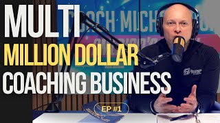 Starting A Multi Million Dollar Coaching Business - The Coach