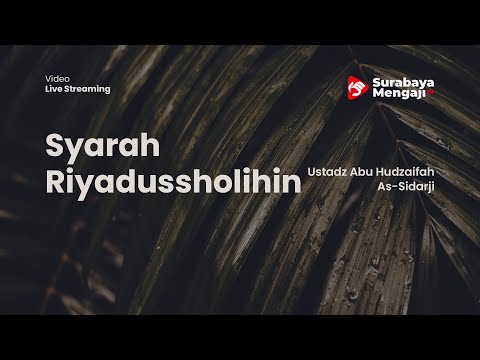 Syarah Riyadhus Sholihin - Ustadz Abu Hudzaifah As-Sidarji