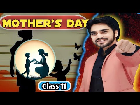 Mother's day  | class 11 English | Full Explanation+ Animation By dear sir with summary 