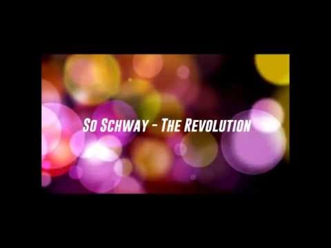 So Schway -  The Revolution (Original Mix)