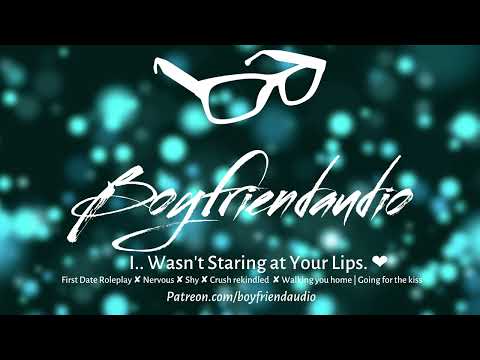I.. Wasn't Staring at Your Lips [First Date Roleplay][Nervous][Shy] ASMR