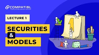 Mathematical Finance: Securities and Models - Lecture 1 - Alexander Sokol - CompatibL