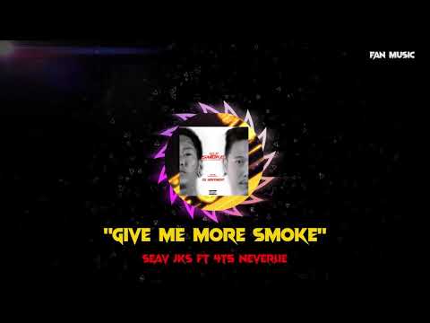 Seav JKS "Give Me More Smoke" [ Official Audio ] ft. @4T5 NEVERLIE