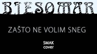 Bjesomar / ZAŠTO NE VOLIM SNEG / Smak cover  (bjesomarAudio 2014)