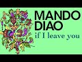 Mando Diao - If I Leave You