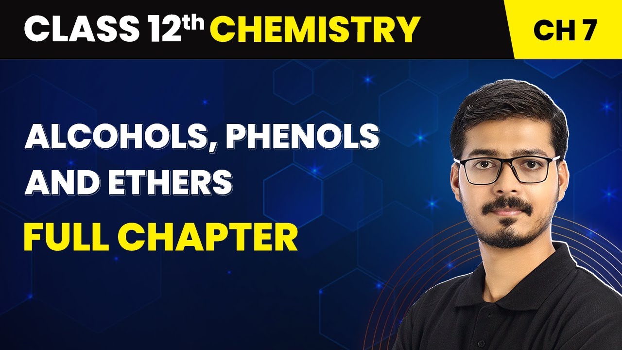 Alcohols, Phenols and Ethers - Full Chapter | Class 12 Chemistry Chapter 7