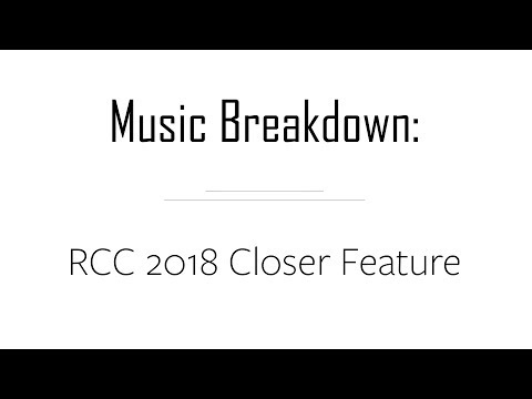 Music Breakdown:  RCC 2018 Closer Feature