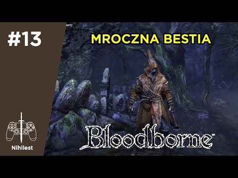 Zagrajmy w Bloodborne  - #13 -  Zakazany Las 2  + mini boss