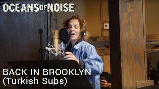Oceans of Noise - Back in Brooklyn (Turkish Subs)