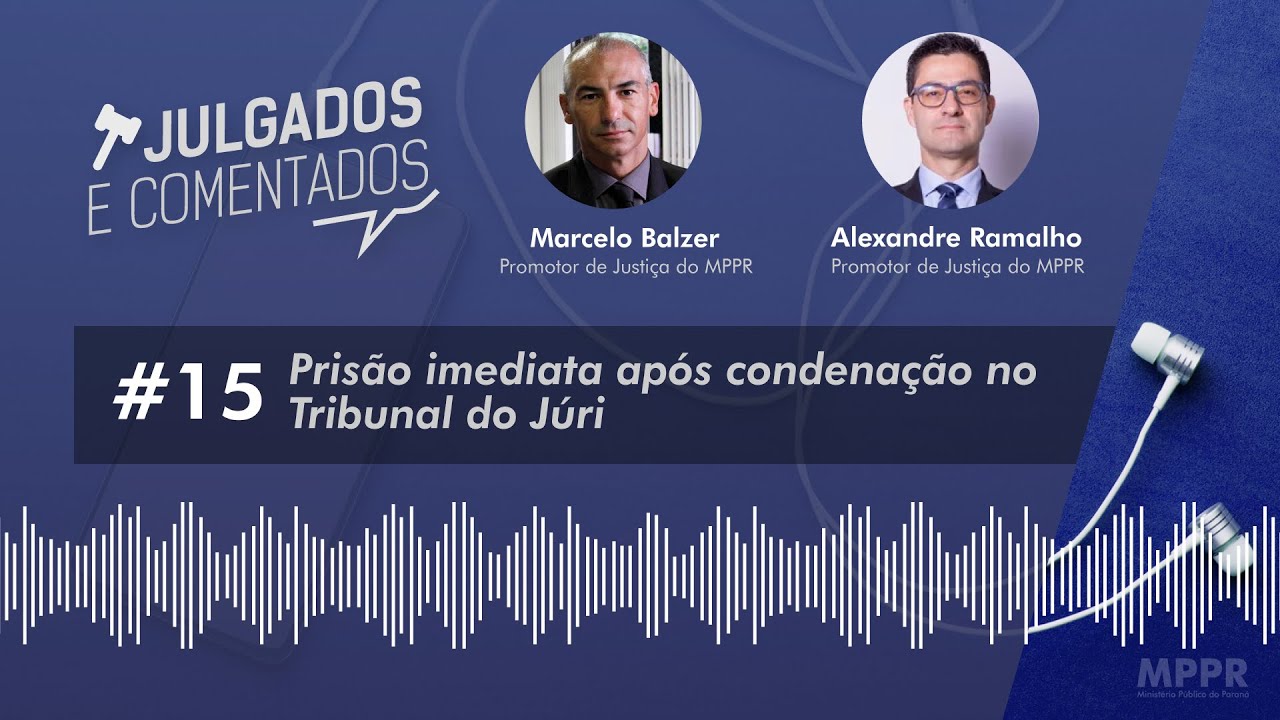 [Julgados e Comentados] #15 - Prisão imediata após condenação no Tribunal do Júri